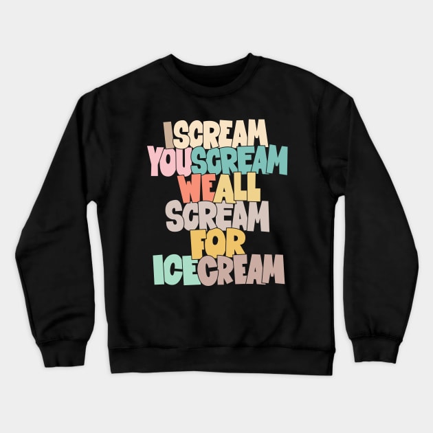 I Scream, You Scream, we all scream for ice cream -  Roberto Benigni Quote - Down by Law Crewneck Sweatshirt by Boogosh